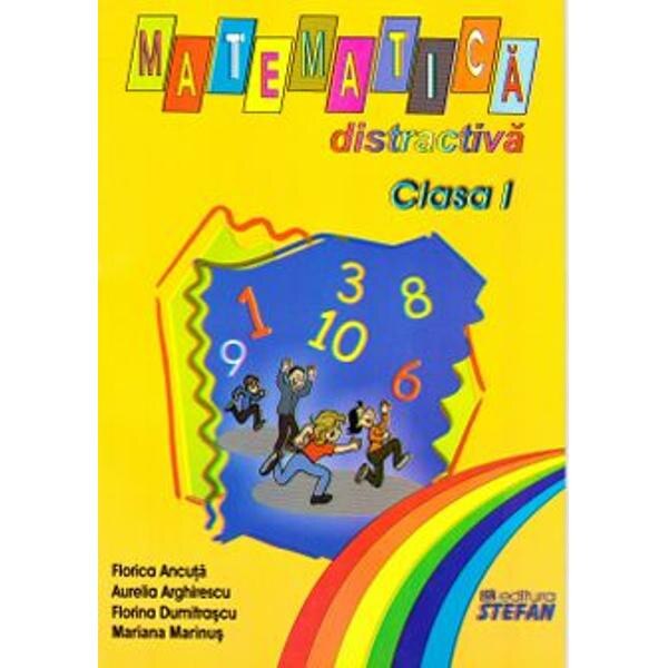 Matematica distractiva Cls 1 - Florica Ancuta, Aurelia Arghirescu