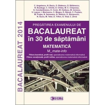 Bac 2014 Matematica M mate-info in 30 de saptamani - C. Angelescu, N. Baciu Bac 2014 Matematica M mate-info in 30 de saptamani - C. Angelescu, N. Baciu