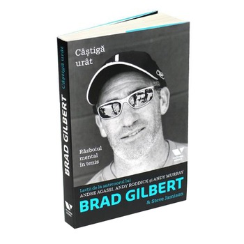 Castiga urat. Razboiul mental in tenis - Brad Gilbert, Steve Jamison Castiga urat. Razboiul mental in tenis - Brad Gilbert, Steve Jamison