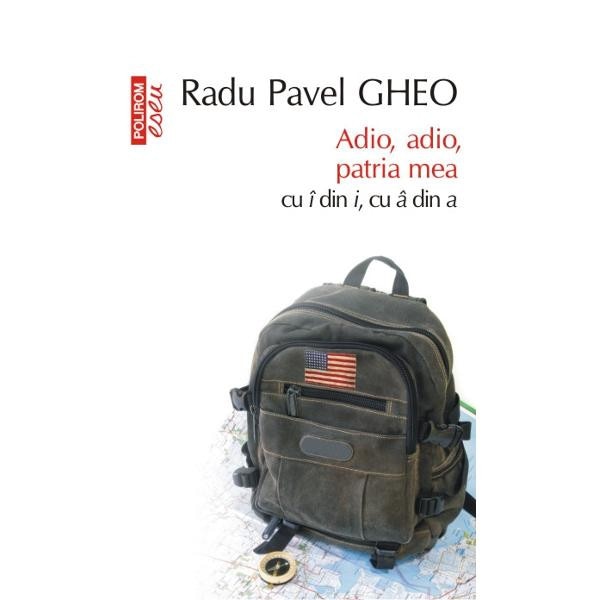 Eseu - Adio, adio, patria mea - Radu Pavel Gheo