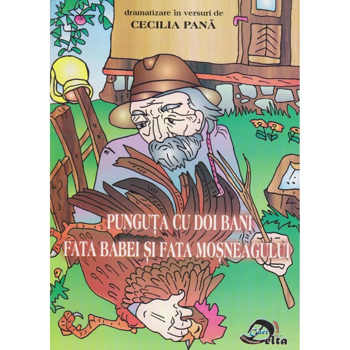 Punguta cu doi bani. Fata babei si fata mosneagului. Dramatizare in versuri - Cecilia Pana