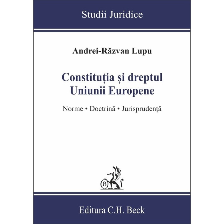 Constitutia si dreptul Uniunii Europene. Norme, doctrina, jurisprudenta - Andrei-Razvan Lupu