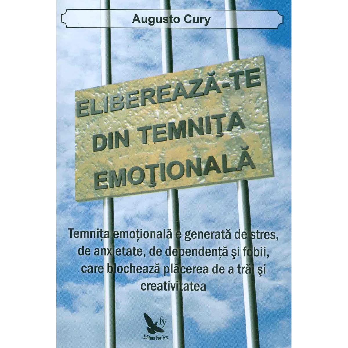 Elibereaza-Te Din Temnita Emotionala - Augusto Cury