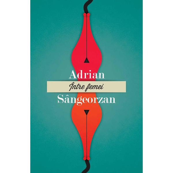 Intre Femei - Adrian Sangeorzan