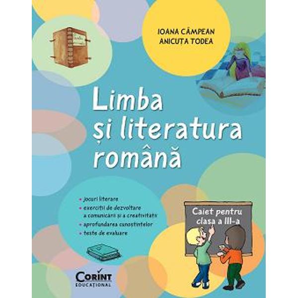 Caiet elev cls. A III-a limba si literatura romana - Ioana Campean, Anicuta Todea