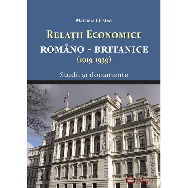 Relatii economice romano-britanice (1919-1939) - Marusia Cirstea