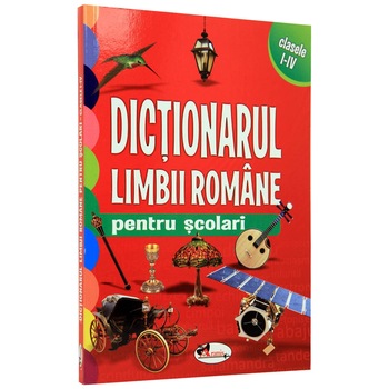 Dictionarul limbii romane pentru scolari cls. I-IV Dictionarul limbii romane pentru scolari cls. I-IV