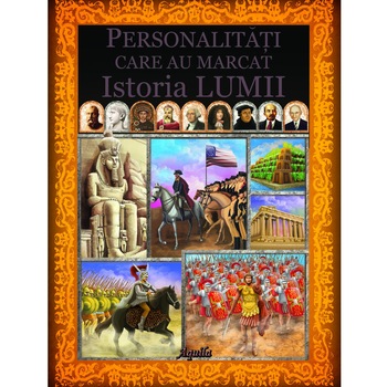 Personalitati care au marcat istoria lumii Personalitati care au marcat istoria lumii