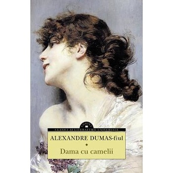 Dama cu camelii - Alexandre Dumas-Fiul Dama cu camelii - Alexandre Dumas-Fiul