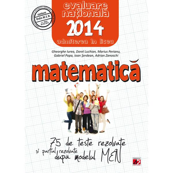 Evaluare Nationala 2014 Matematica - Gheorghe Iurea, Dorel Luchian