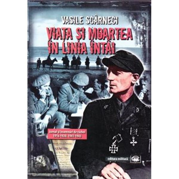 Viata si moartea in linia intai - Vasile Scarneci
