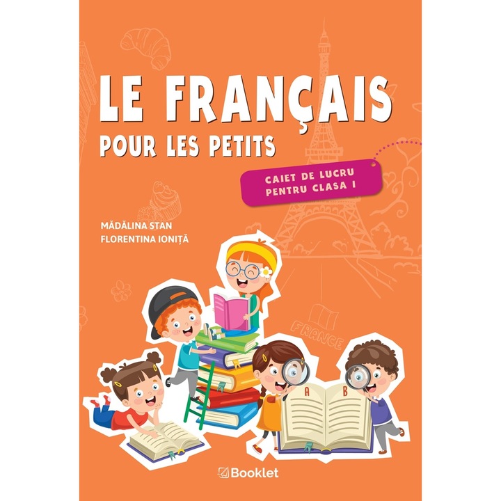 Le francais pour les petits caiet de lucru pentru clasa I, Madalina Florea