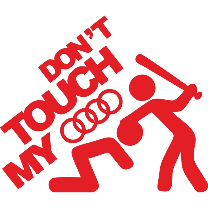 Sticker auto Don t Touch My Audi, Rosu, 20 cm