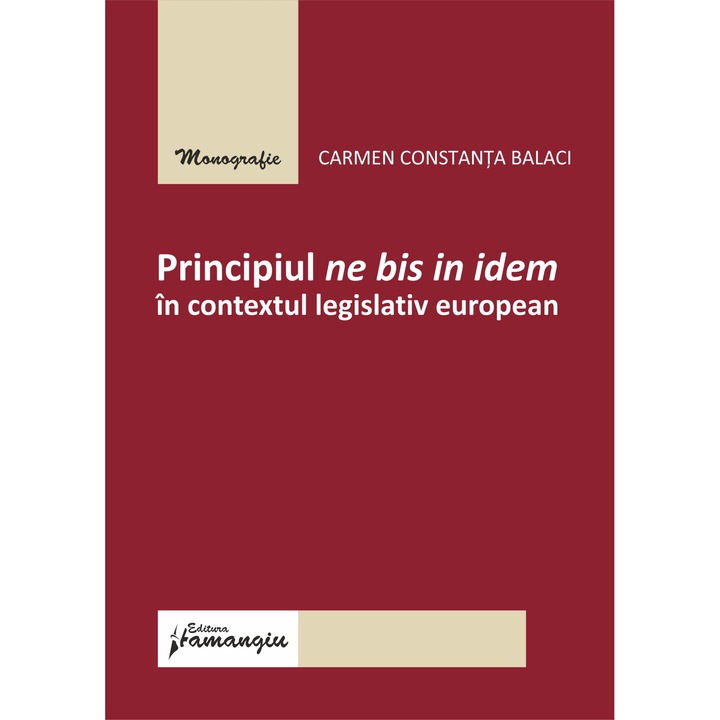 Principiul ne bis in idem in contextul legislativ european-Carmen Constanta Balaci