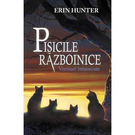Pisicile Razboinice Cartea A Vi A Vremuri Intunecate Erin Hunter Emag Ro