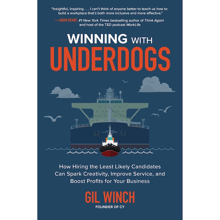 Winning with Underdogs: How Hiring the Least Likely Candidates Can Spark Creativity, Improve Service, and Boost Profits for Your Business de Gil Winch