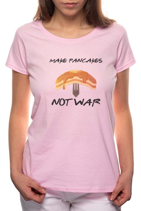 Make Pancakes - Not War, Kerek nyakú női póló, 100% Pamut, 556, Rózsaszín