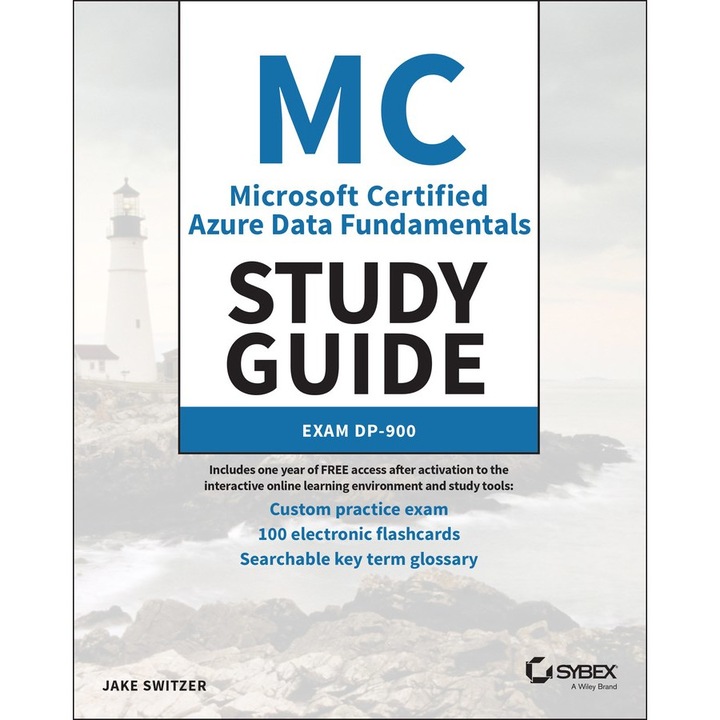 MC Microsoft Certified Azure Data Fundamentals Study Guide : Exam DP-900 de Jake Switzer