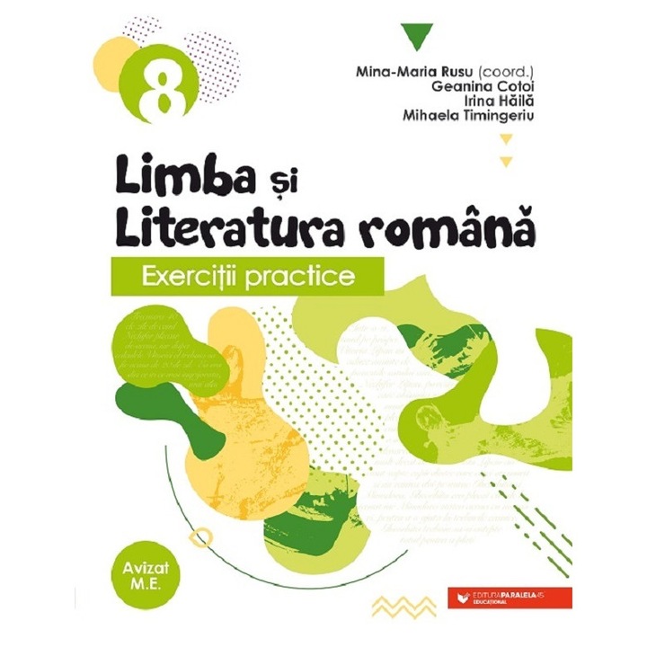 Limba Si Literatura Romana. Exercitii Practice - Clasa 8 - Mina-maria Rusu, Geanina Cotoi, Irina Haila, Mihaela Timingeriu