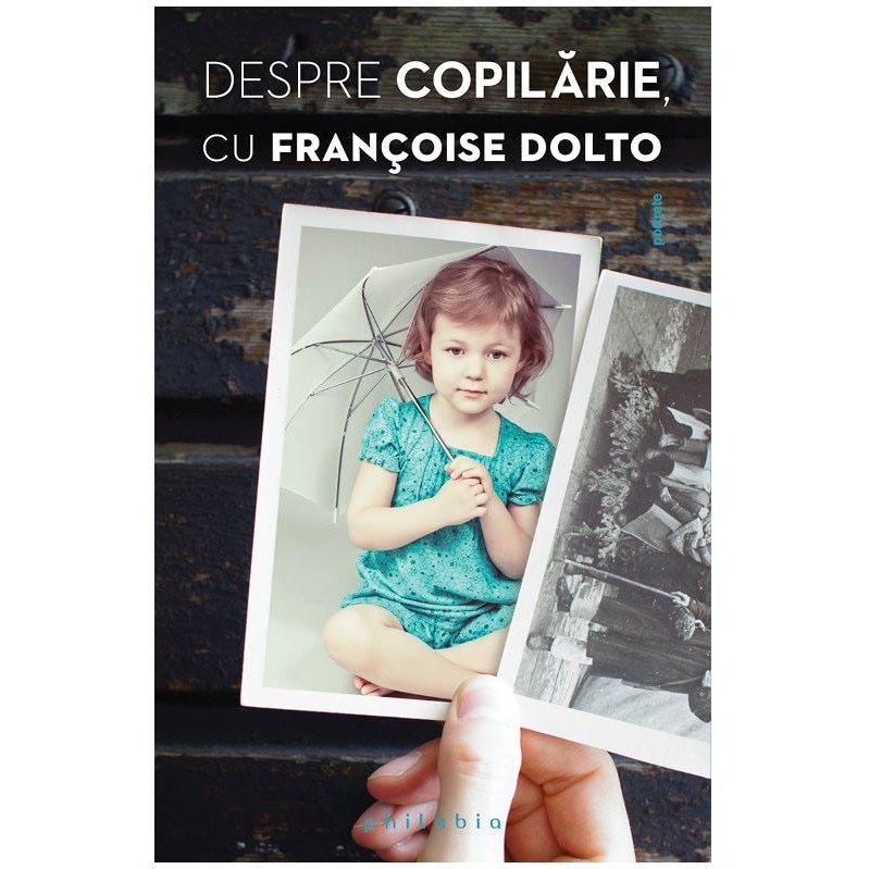 Despre copilarie, cu Francoise Dolto - Francoise Dolto