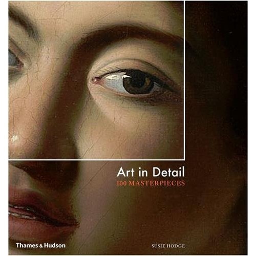 Art in Detail - 100 Masterpieces - Susie Hodge