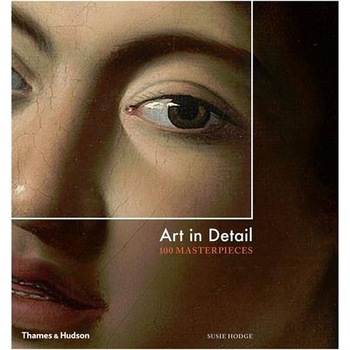 Art in Detail - 100 Masterpieces - Susie Hodge Art in Detail - 100 Masterpieces - Susie Hodge