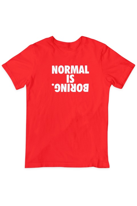 Tricou unisex, Normal is Boring, Rosu