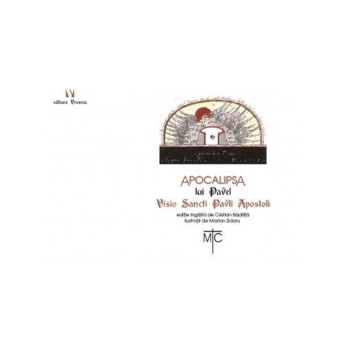 Apocalipsa lui Pavel. Visio Sancti Pavli Apostoli - Cristian Badilita ilustratii de Marian Zidaru