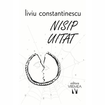 Nisip uitat - Liviu Constantinescu Nisip uitat - Liviu Constantinescu