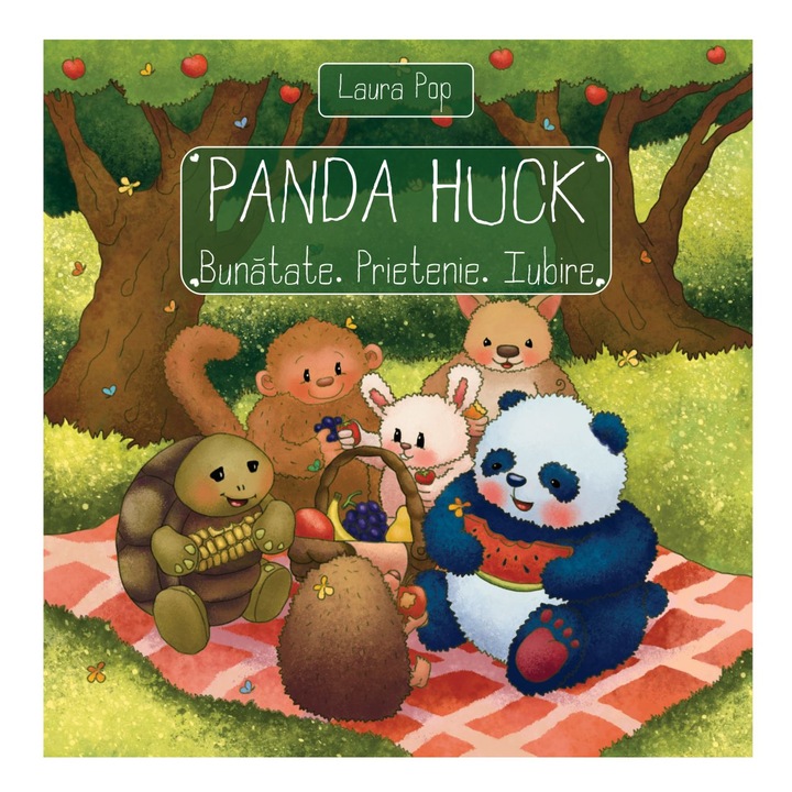 Panda Huck. Bunatate. Prietenie. Iubire, Laura Pop