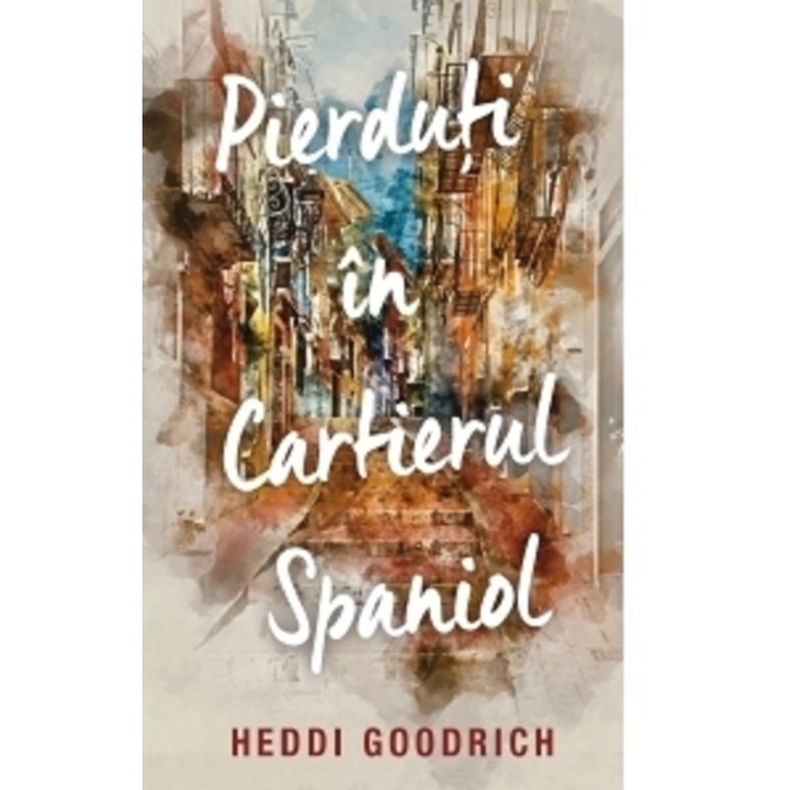 Pierduti in cartierul spaniol - Heddi Goodrich, editia 2021