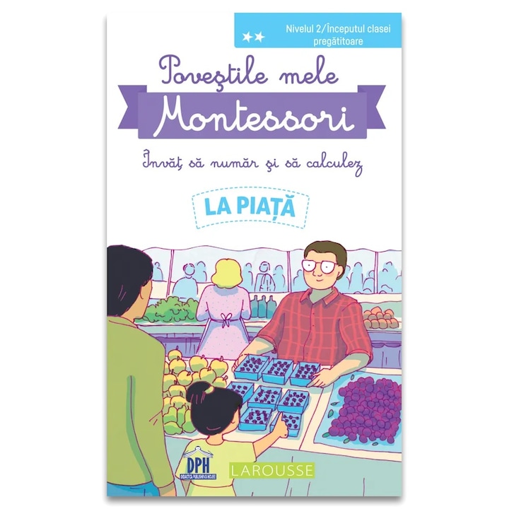 Povestile mele Montessori - invat sa numar si sa calculez - la piata, Delphine Urvoy