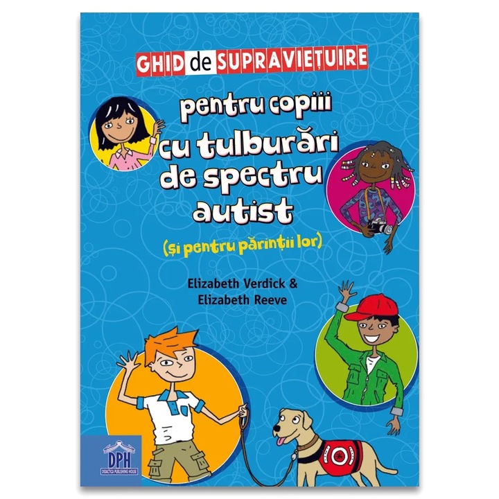 Ghid de supravietuire pentru copiii cu tulburari de spectru autist (si pentru parinții lor), Elizabeth Reeve; Elizabeth Verdick