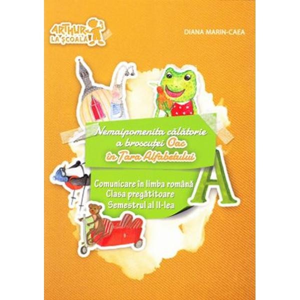 Comunicare in limba romana Sem.2 Clasa pregatitoare Oac in Tara Alfabetului - Diana Marin-Caea