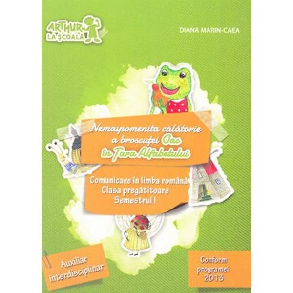 Comunicare in limba romana Sem. 1 Clasa pregatitoare Oac in Tara Alfabetului - Diana Marin-Caea