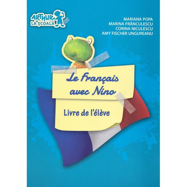 Le Francais avec Nino. Livre de l'eleve - Mariana Popa