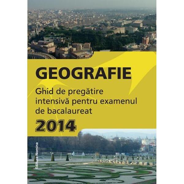 Bac 2014 Geografie. Ghid de pregatire intensiva