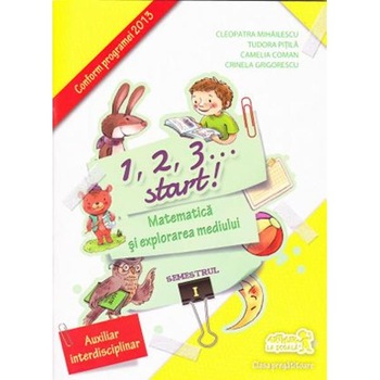 1,2,3... Start! Matematica si explorarea mediului Sem. 1 - Clasa pregatitoare - Cleopatra Mihailescu, Tudora Pitila 1,2,3... Start! Matematica si explorarea mediului Sem. 1 - Clasa pregatitoare - Cleopatra Mihailescu, Tudora Pitila
