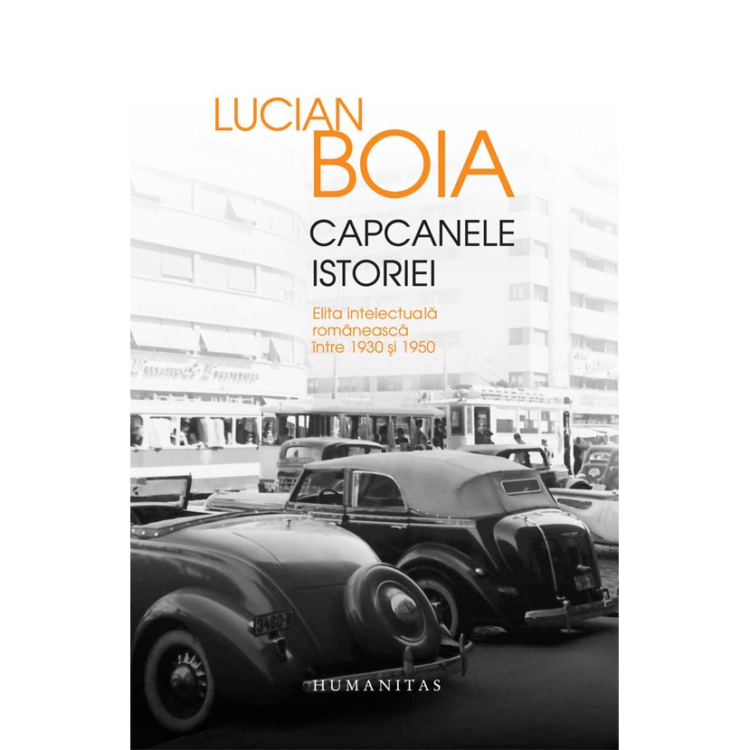 Capcanele istoriei. Elita intelectuala romaneasca intre 1930 si 1950 - Editie de lux - Lucian Boia