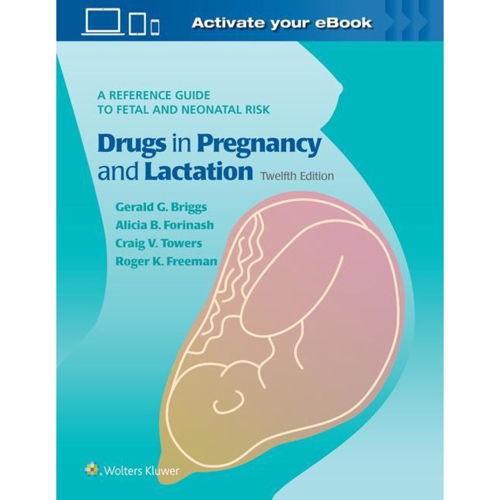 Briggs Drugs in Pregnancy and Lactation - Gerald G. Briggs