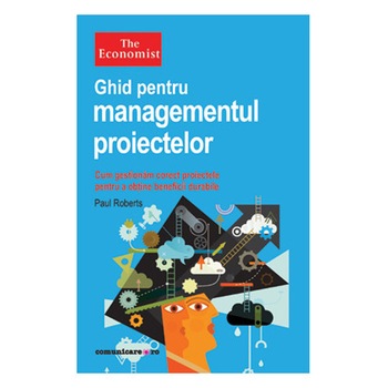 Ghid pentru managementul proiectelor - Paul Roberts Ghid pentru managementul proiectelor - Paul Roberts
