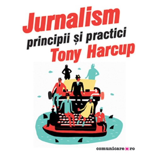 Jurnalism /-/ Principii si practici - Tony Harcup