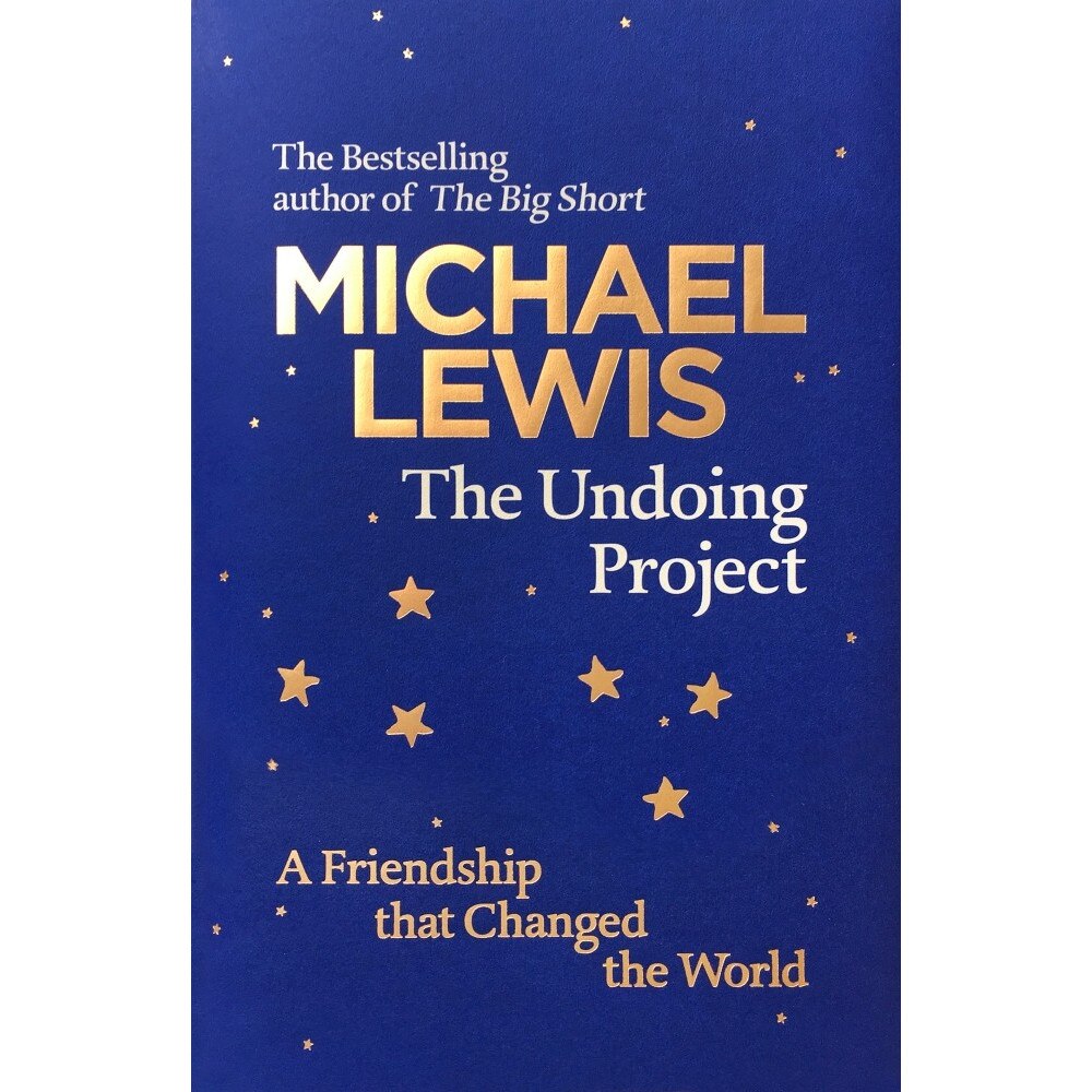 The Undoing Project: A Friendship that Changed the World - Michael Lewis