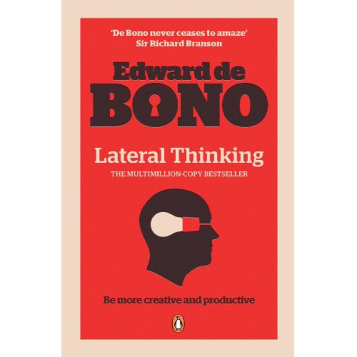 Lateral Thinking: A Textbook of Creativity - Edward De Bono