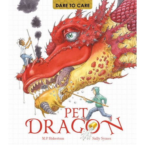 Dare to Care: Pet Dragon - Mark Robertson,Sally Symes