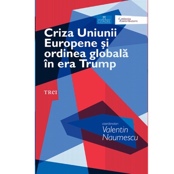 Criza Uniunii Europene si ordinea globala in era Trump - Valentin Naumescu Criza Uniunii Europene si ordinea globala in era Trump - Valentin Naumescu