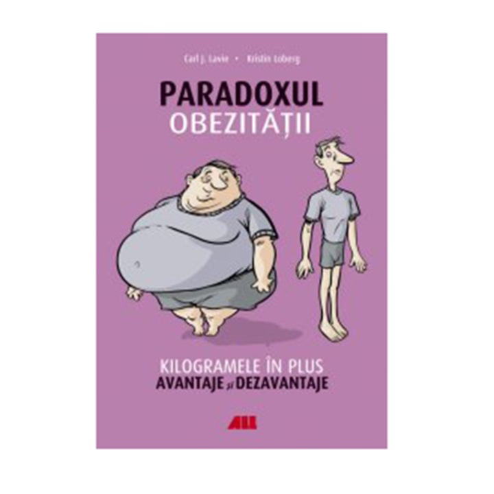 Paradoxul obezitatii. Kilogramele in plus. Avantaje si dezavantaje - Carl J. Lavie