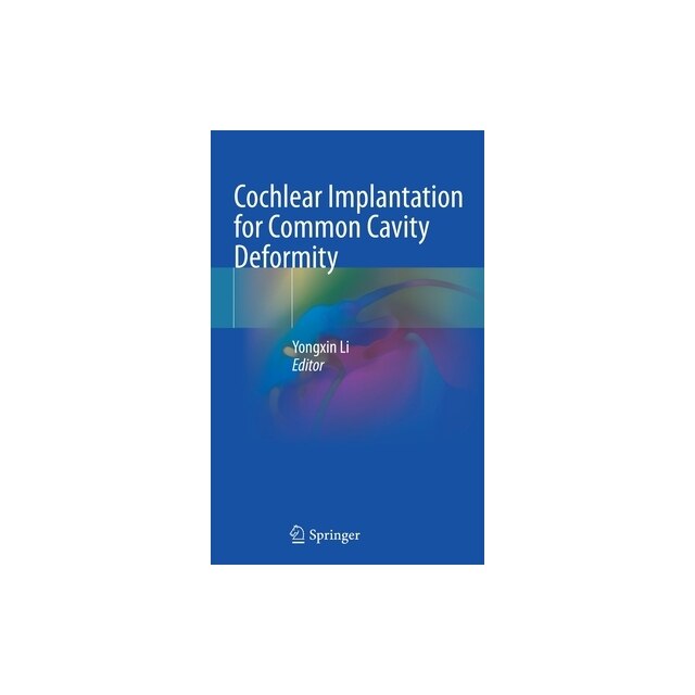 Cochlear Implantation for Common Cavity Deformity, Yongxin Li - eMAG.ro