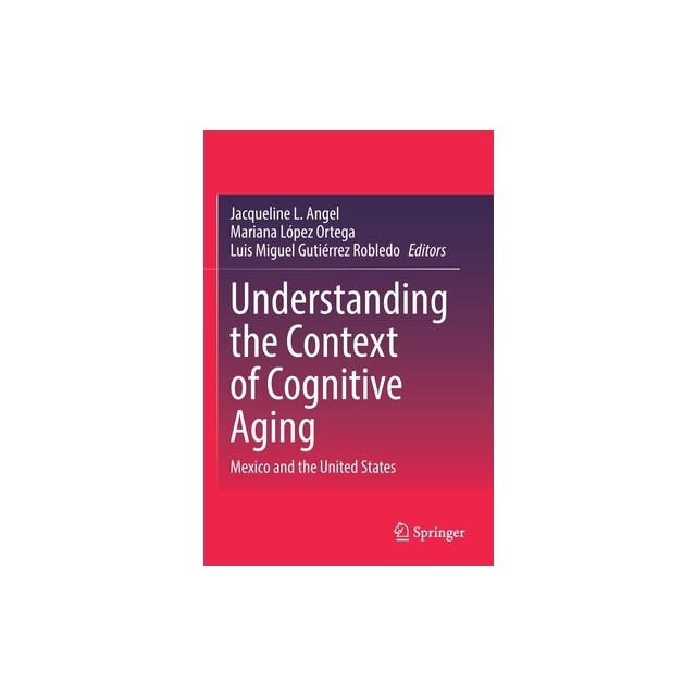Understanding the Context of Cognitive Aging: Mexico and the United ...