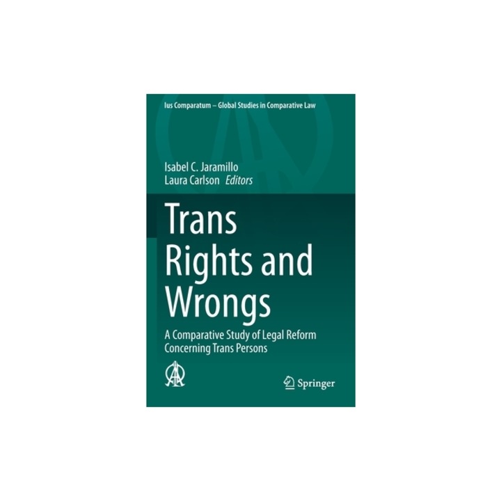 Trans Rights and Wrongs: A Comparative Study of Legal Reform Concerning Trans Persons, Isabel C. Jaramillo